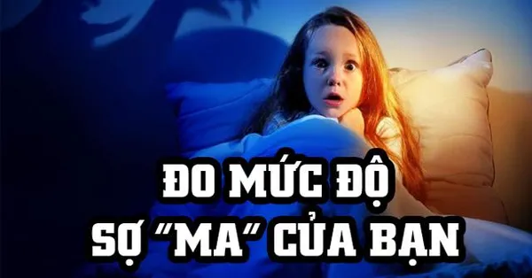 game trắc nghiệm - Đo Mức Độ Sợ "Ma" Của Bạn